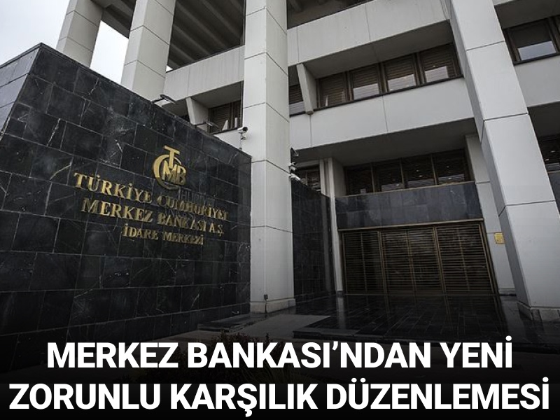 Merkez Bankası'ndan yeni zorunlu karşılık düzenlemesi