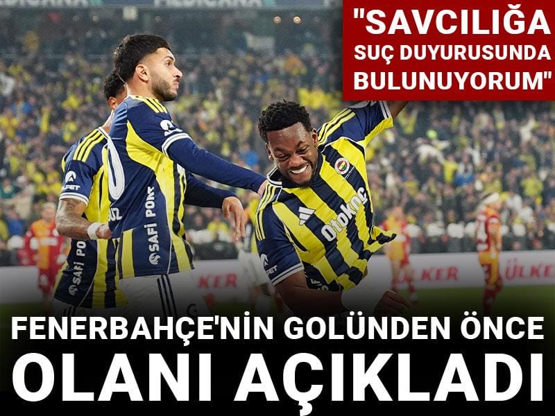 Fenerbahçe'nin golünden önce olanı açıkladı: Savcılığa suç duyurusunda bulunuyorum