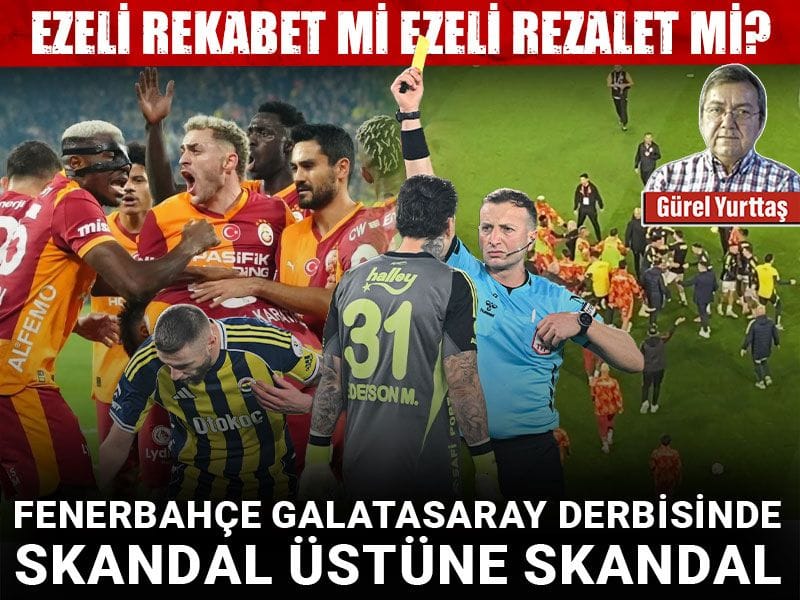 Fenerbahçe Galatasaray derbisinde skandal üstüne skandal