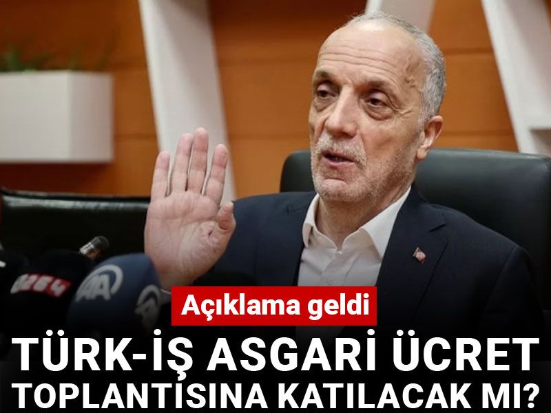 TÜRK-İŞ asgari ücret toplantısına katılacak mı? Açıklama geldi