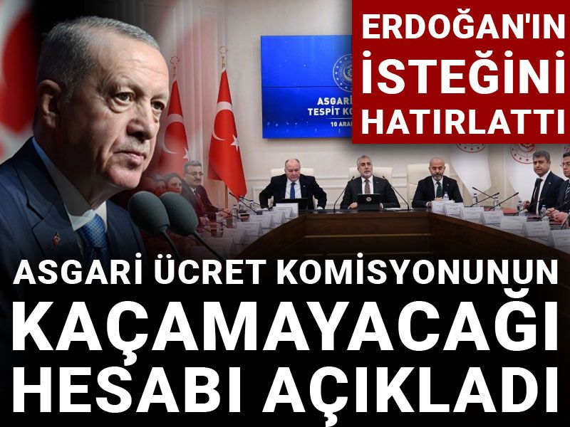 Asgari ücret komisyonunun kaçamayacağı hesabı açıkladı: Erdoğan'ın isteğini hatırlattı