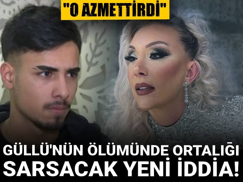 Güllü'nün ölümünde ortalığı sarsacak yeni iddia! "O azmettirdi"