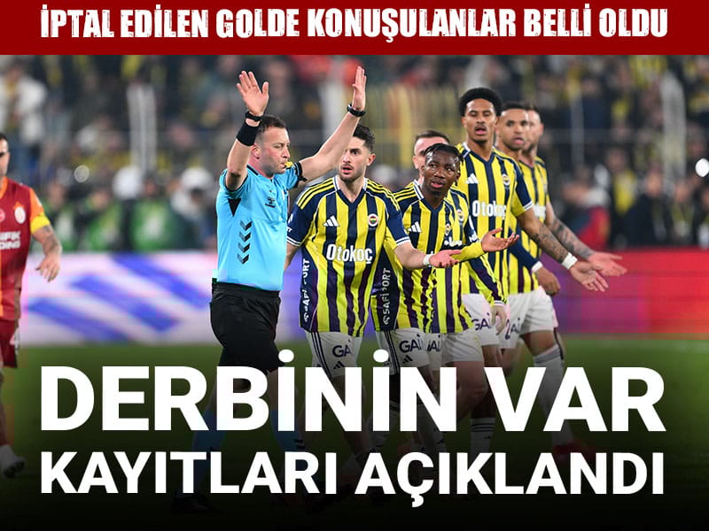 TFF derbinin VAR kayıtlarını açıkladı: Golün neden iptal olduğu ortaya çıktı