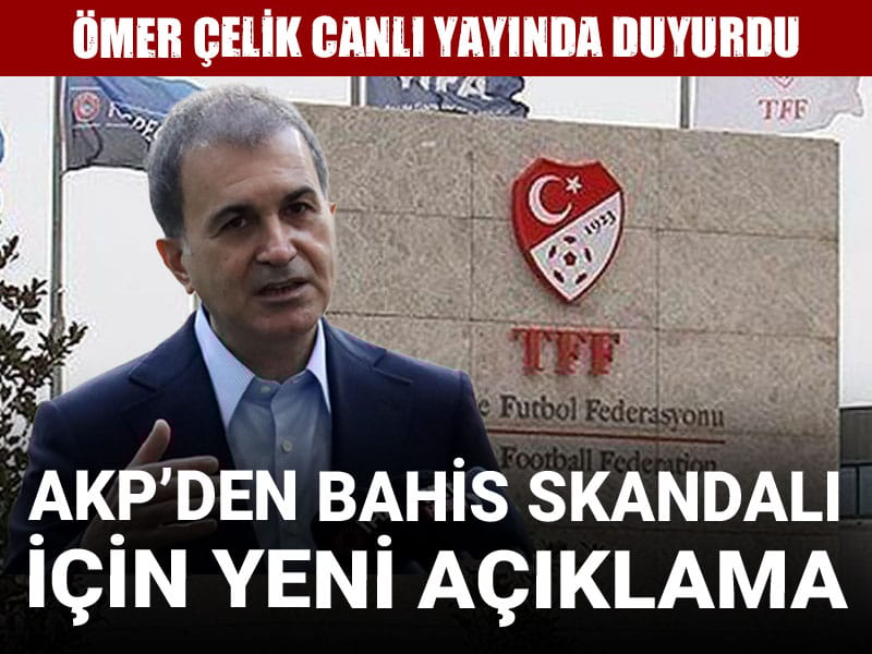 AKP'den bahis skandalı için yeni açıklama: Ömer Çelik canlı yayında duyurdu