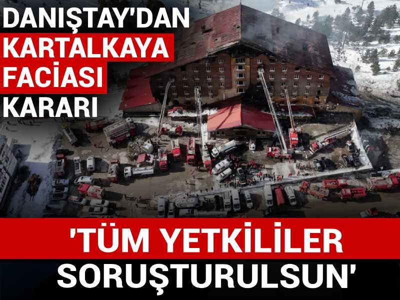 Danıştay'dan Kartalkaya faciası kararı: Tüm yetkililer soruşturulsun