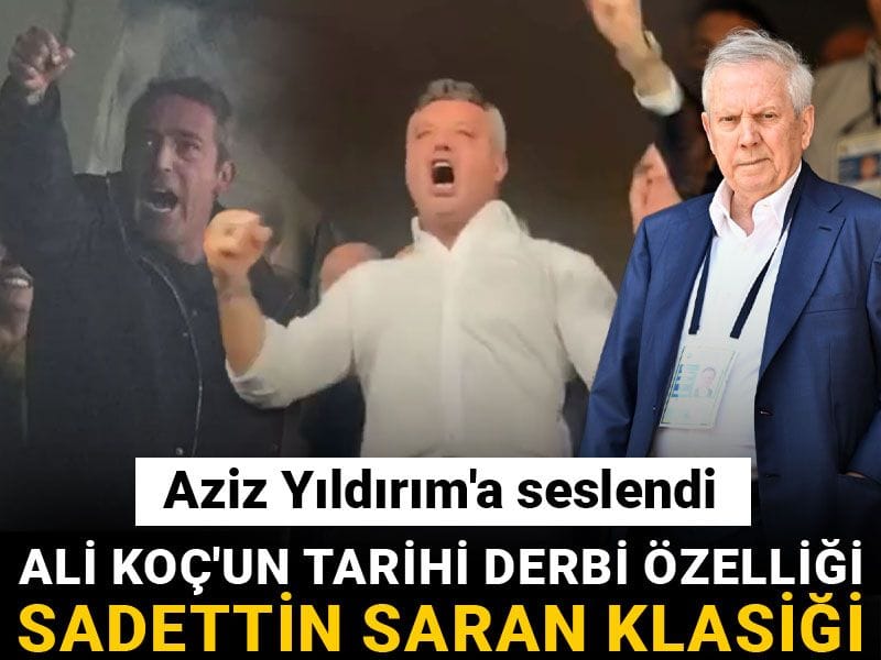 Ali Koç'un tarihi derbi özelliği ve Sadettin Saran klasiği: Aziz Yıldırım'a seslendi