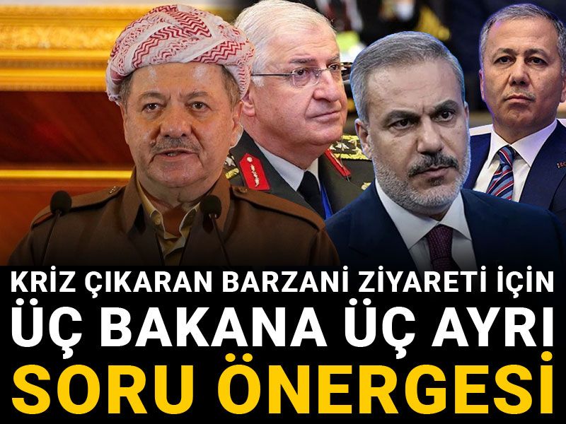 Kriz çıkaran Barzani ziyareti için üç bakana üç ayrı soru önergesi
