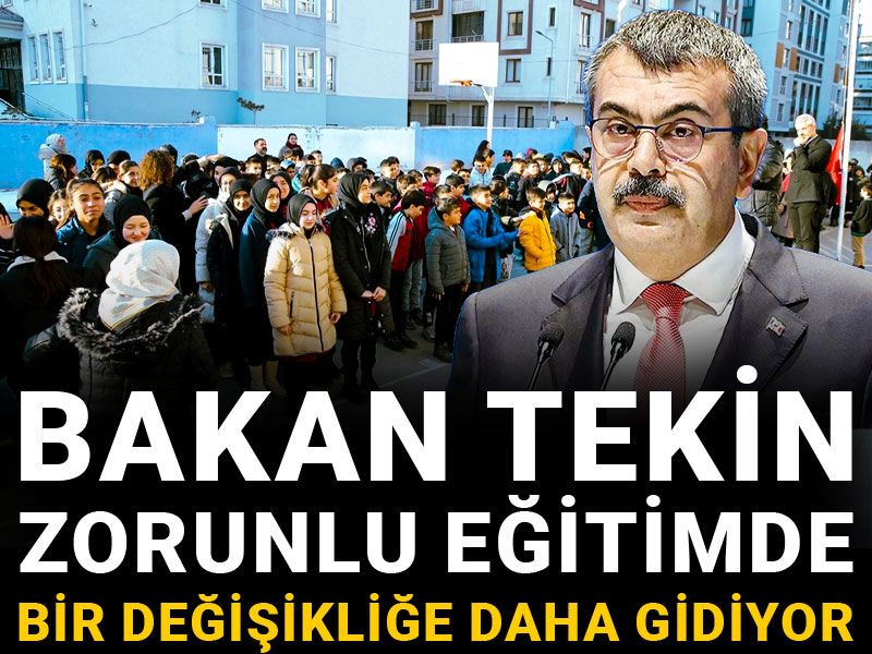 Bakan Tekin zorunlu eğitimde bir değişikliğe daha gidiyor