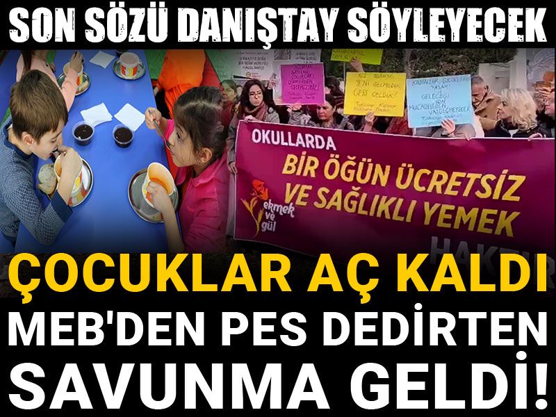 Çocuklar aç kaldı: MEB'den pes dedirten savunma geldi! Son sözü Danıştay söyleyecek