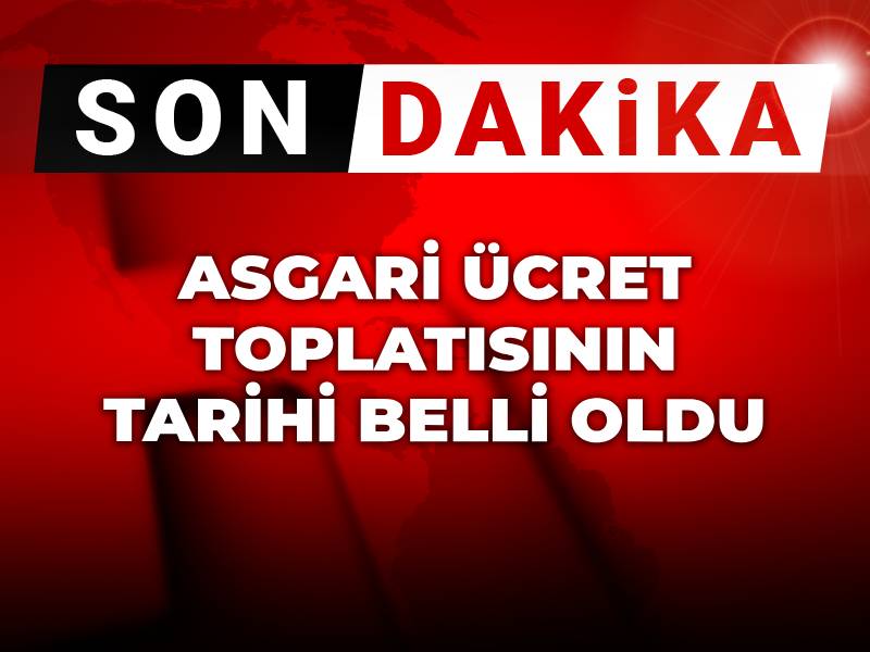Son Dakika | Asgari ücret toplantısının tarihi belli oldu!