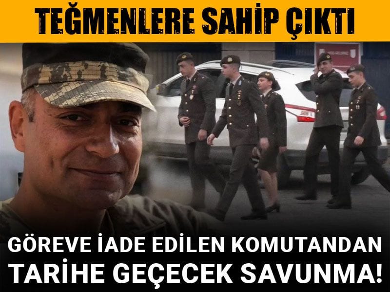 Göreve iade edilen komutandan tarihe geçecek savunma! Teğmenlere sahip çıktı