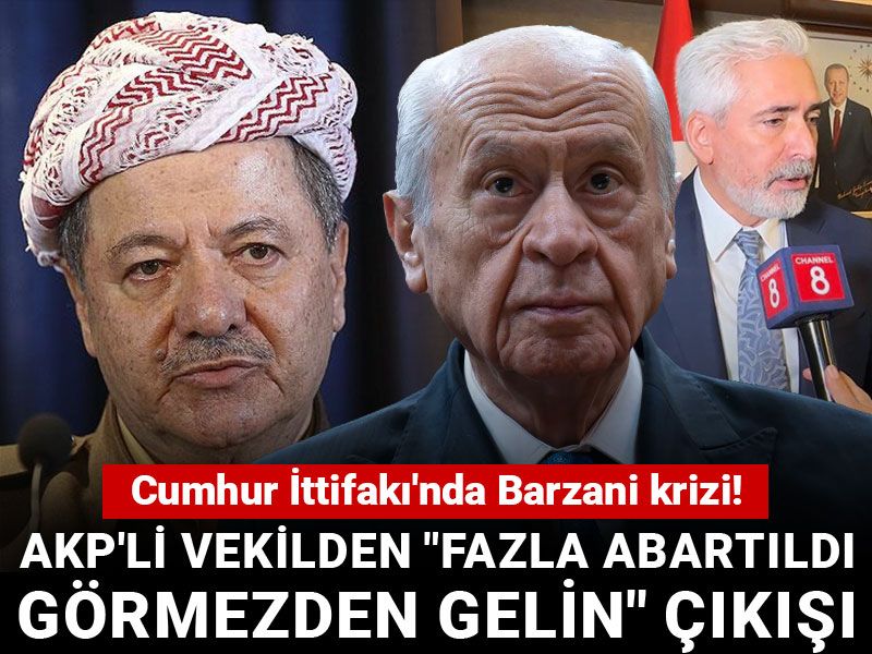 Cumhur İttifakı'nda Barzani krizi! AKP'li vekilden "Fazla abartıldı görmezden gelin" çıkışı