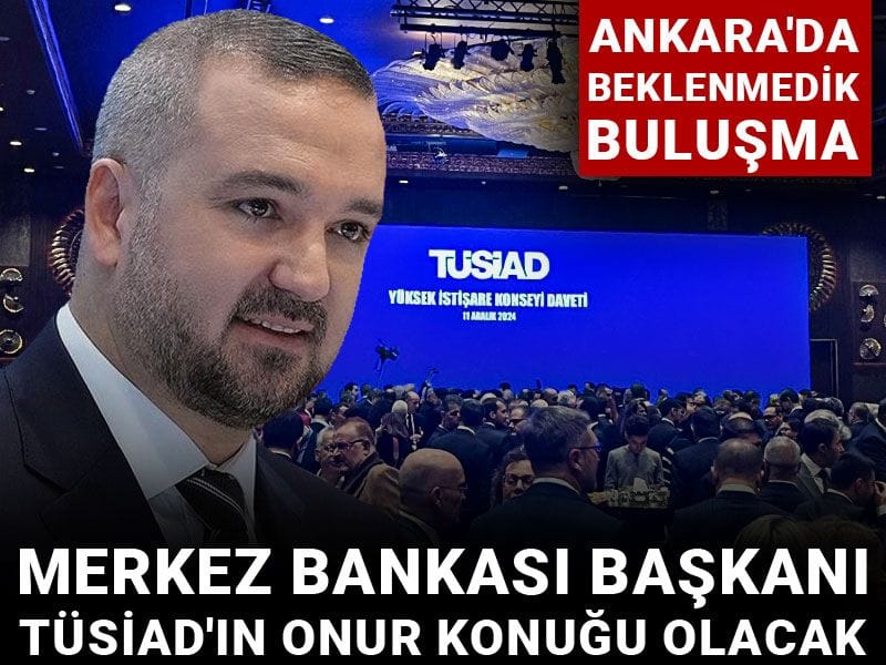 Ankara'da beklenmedik buluşma! Merkez Bankası Başkanı TÜSİAD'ın onur konuğu olacak