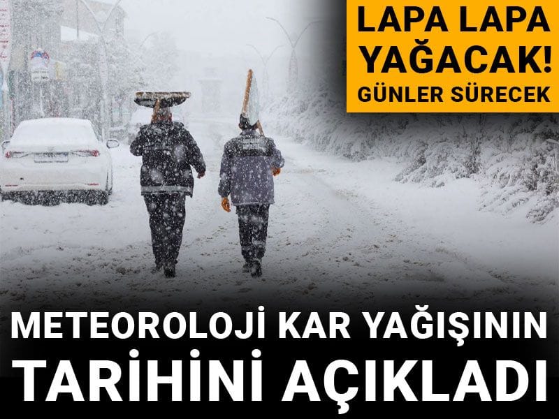 Lapa lapa yağacak! Günler sürecek: Meteoroloji kar yağışının tarihini açıkladı