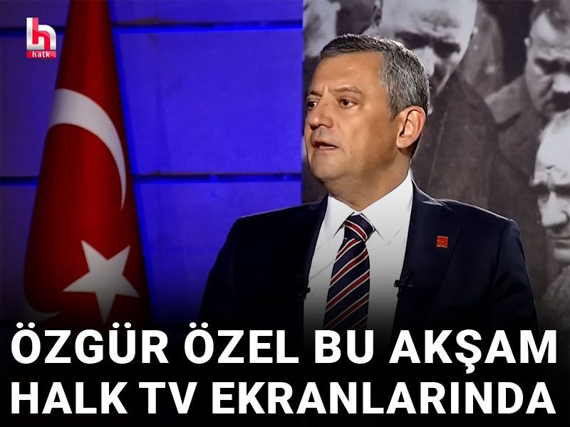 Özgür Özel bu akşam Halk TV ekranlarında