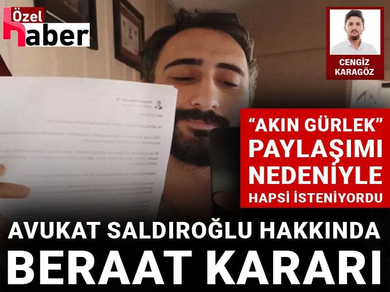 “Akın Gürlek” paylaşımı nedeniyle hapsi isteniyordu: Avukat Saldıroğlu hakkında beraat kararı