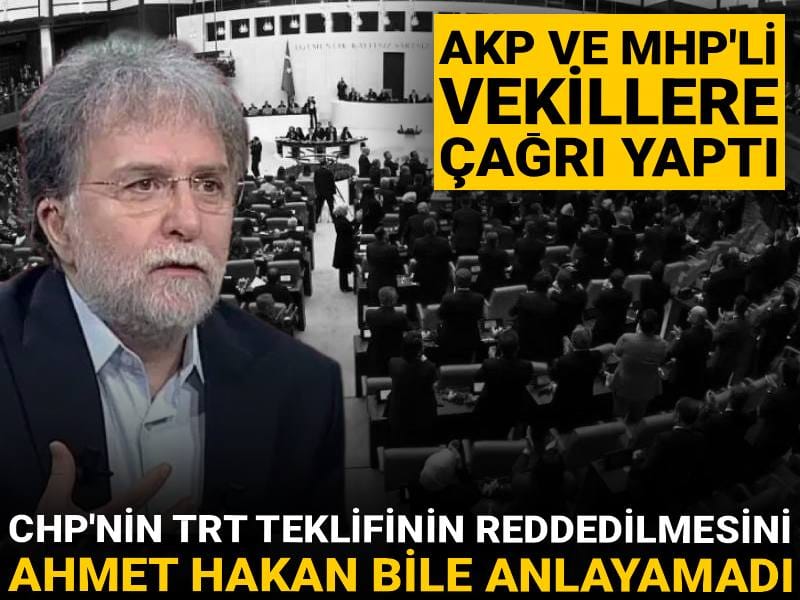 CHP'nin TRT teklifinin reddedilmesini Ahmet Hakan bile anlayamadı: AKP ve MHP'li vekillere çağrı yaptı