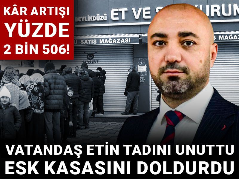 Vatandaş etin tadını unuttu, ESK kasasını doldurdu: Kar artışı yüzde 2 bin 506!