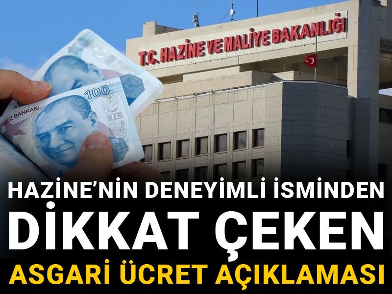 Hazine’nin deneyimli isminden dikkat çeken asgari ücret açıklaması