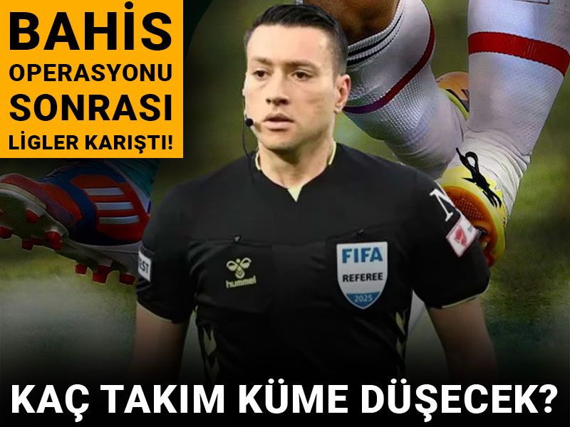 Bahis operasyonu sonrası ligler karıştı! Kaç takım küme düşecek?