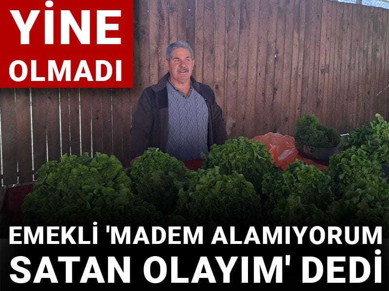 Emekli 'madem alamıyorum satan olayım' dedi: Yine olmadı!