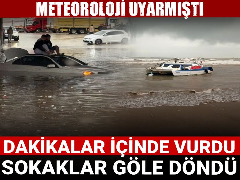 Antalya’yı sağanak vurdu: Kent dakikalar içinde göle döndü