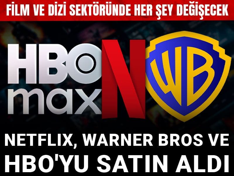 Netflix, Warner Bros ve HBO'yu satın aldı: Film ve dizi sektöründe her şey değişecek
