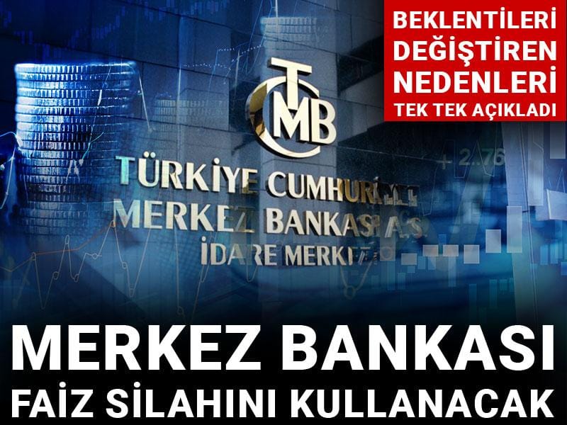 Merkez Bankası faiz silahını kullanacak: Beklentileri değiştiren nedenleri tek tek açıkladı