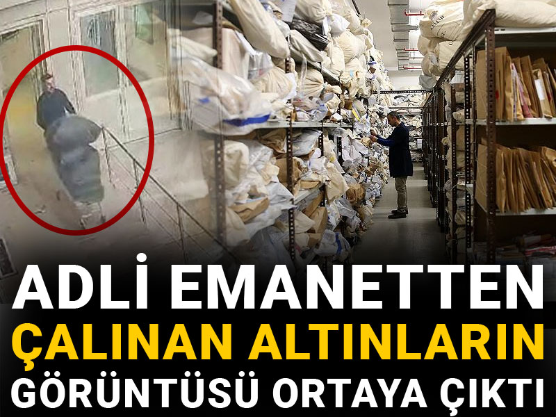 Adli emanetten çalınan altınların görüntüsü ortaya çıktı
