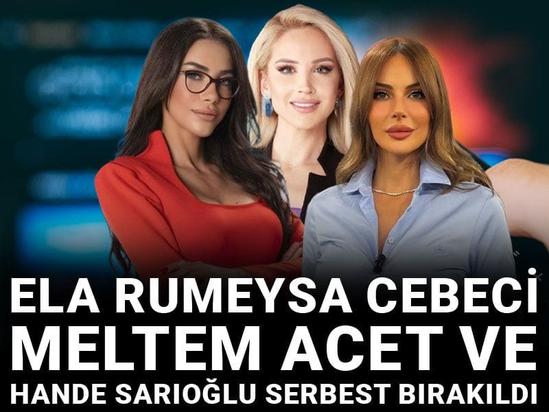 Son Dakika | Ela Rumeysa Cebeci Meltem Acet ve Hande Sarıoğlu serbest bırakıldı