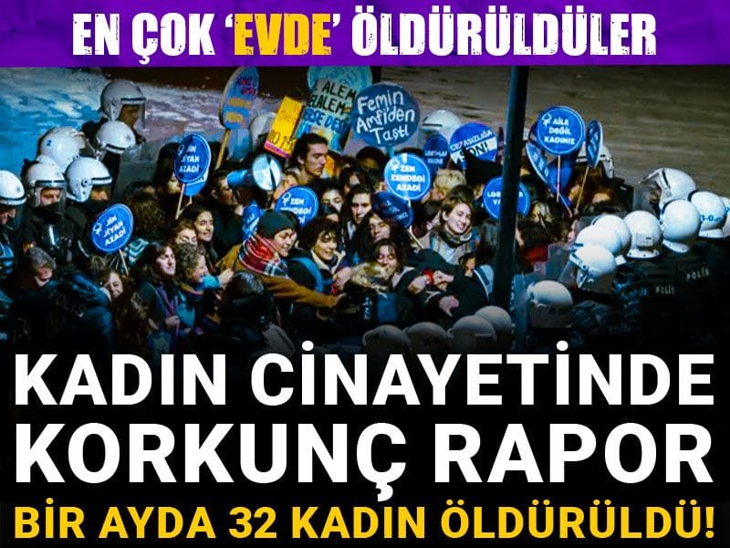 Kadın cinayetinde korkunç rapor: Bir ayda 32 kadın öldürüldü!