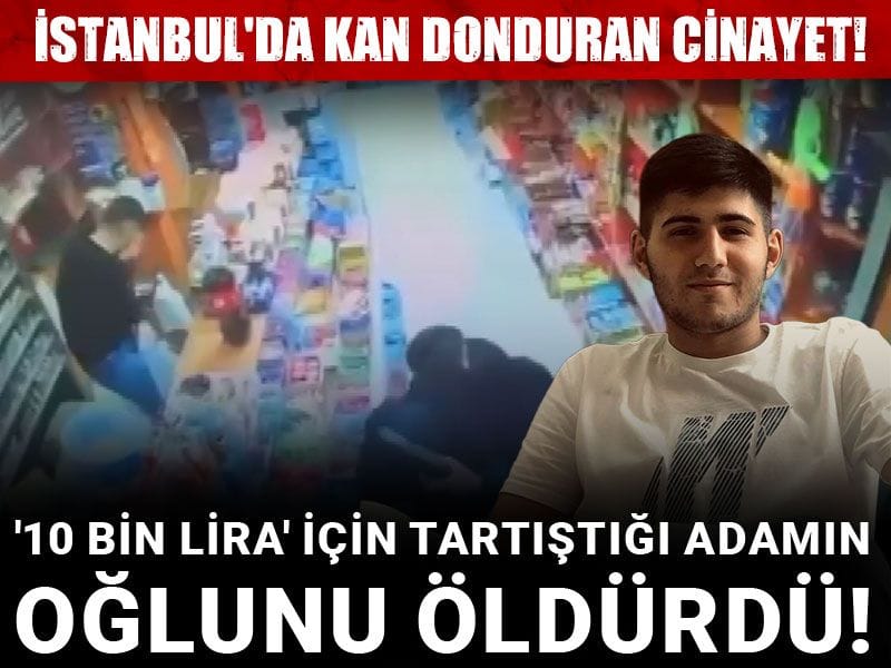 İstanbul'da kan donduran cinayet! 10 bin lira için tartıştığı adamın oğlunu öldürdü!