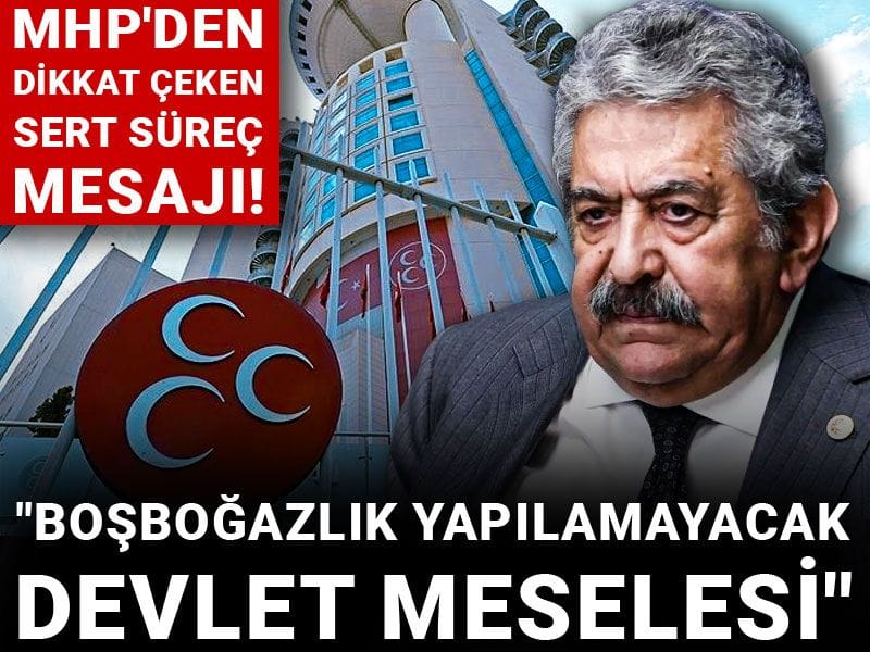 MHP'den dikkat çeken sert süreç mesajı! "Boşboğazlık yapılamayacak devlet meselesi"
