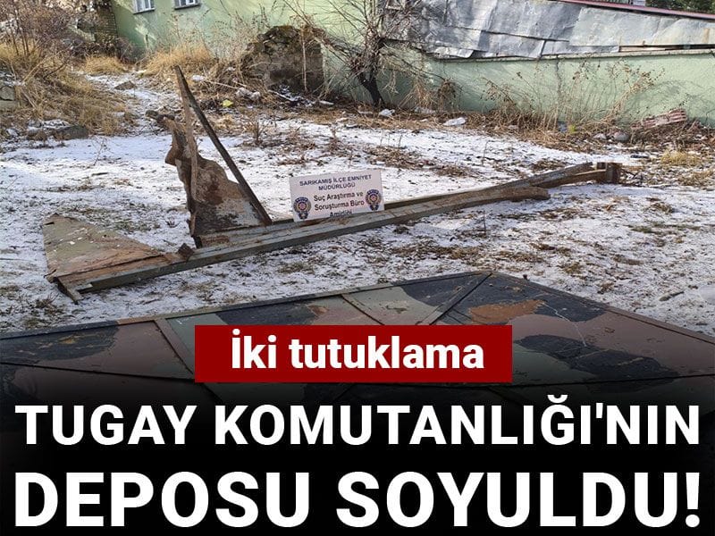 Tugay komutanlığının deposu soyuldu! İki tutuklama