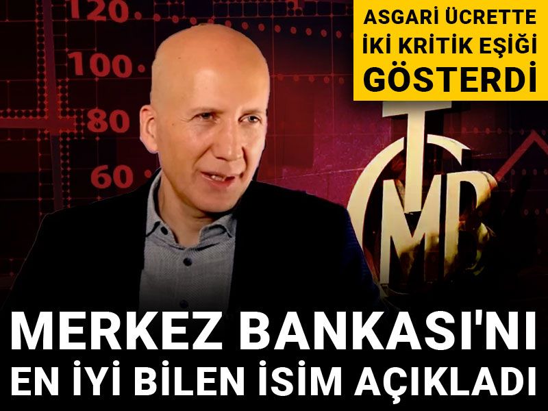 Merkez Bankası'nı en iyi bilen isim açıkladı: Asgari ücrette iki kritik eşiği gösterdi