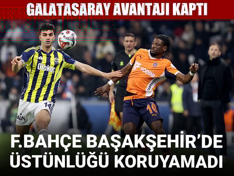 Fenerbahçe üstünlüğü koruyamadı: Galatasaray avantajı kaptı