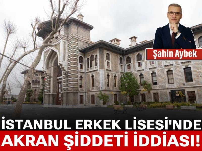 İstanbul Erkek Lisesi'nde akran şiddeti iddiası!