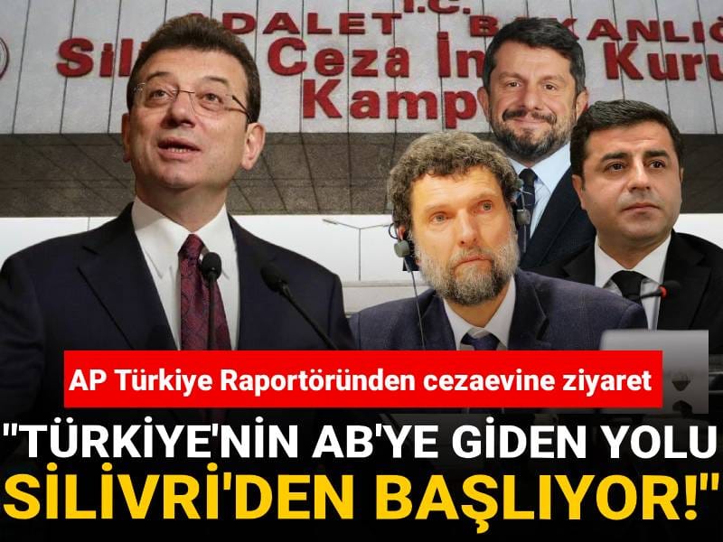 AP Türkiye Raportöründen cezaevine ziyaret: Türkiye'nin AB'ye giden yolu Silivri'den başlıyor!