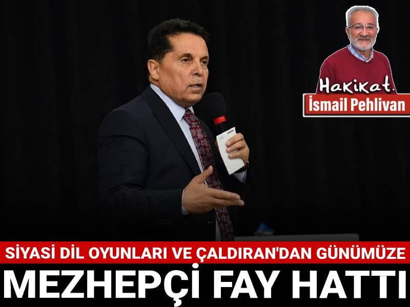 Siyasi Dil Oyunları ve Çaldıran'dan Günümüze Mezhepçi Fay Hattı