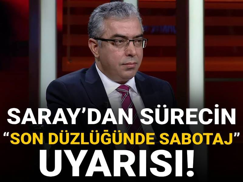 Saray’dan sürecin “son düzlüğünde sabotaj” uyarısı!