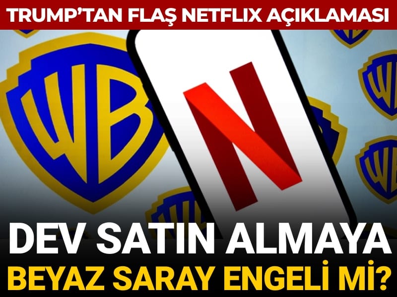 Trump'tan flaş Netflix açıklaması: Dev satın almaya Beyaz Saray engeli mi?