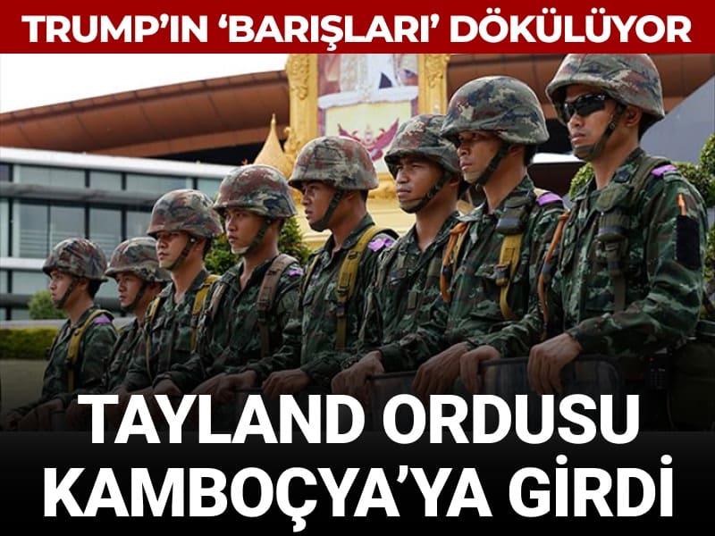 Trump'ın barışları dökülüyor: Tayland Kamboçya'ya yeniden girdi