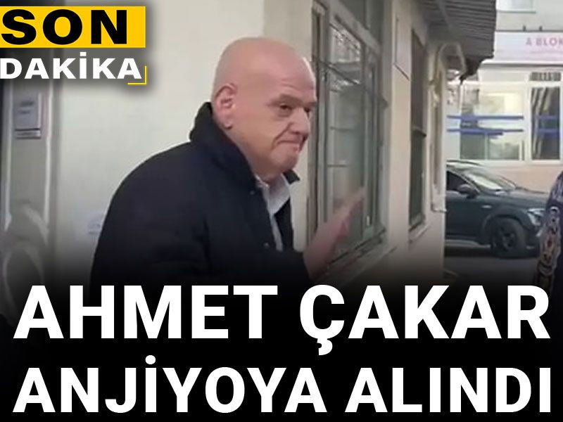 Son dakika | Ahmet Çakar anjiyoya alındı
