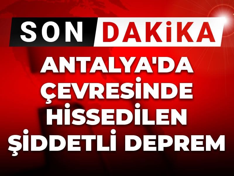 Son dakika | Antalya'da çevresinde hissedilen şiddetli deprem