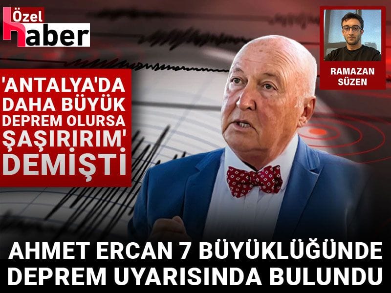 'Antalya'da daha büyük deprem olursa şaşırırım' demişti: Ahmet Ercan 7 büyüklüğündeki deprem için uyardı