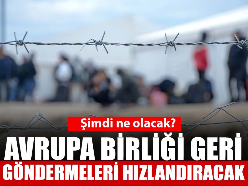 AB geri göndermeleri hızlandıracak: Şimdi ne olacak?