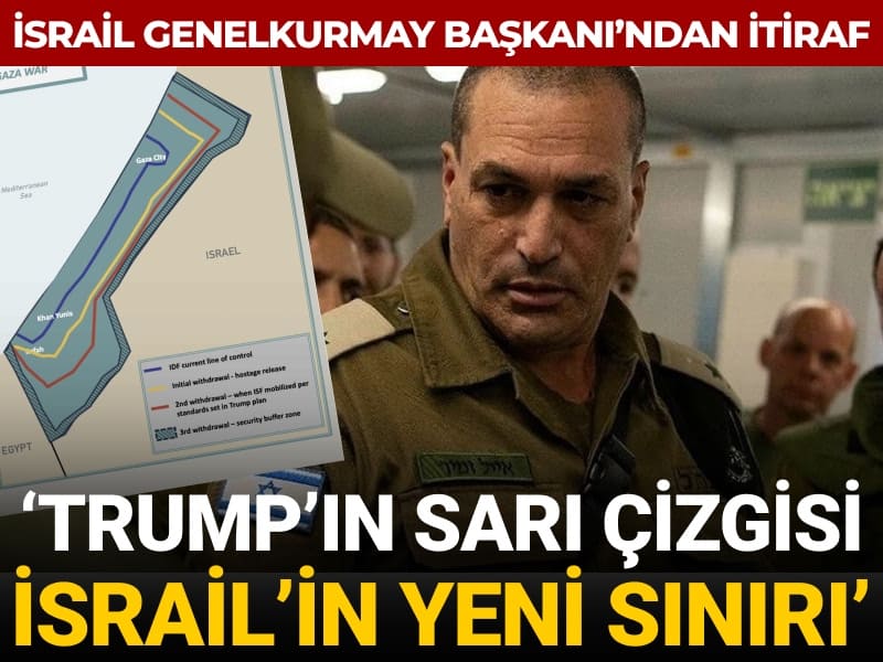 İsrail Genelkurmay Başkanı alenen itiraf etti: ‘Trump’ın sarı çizgisi İsrail’in yeni sınırı’