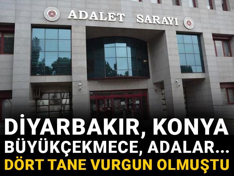 Diyarbakır, Konya, Büyükçekmece, Adalar... Dört tane vurgun olmuştu