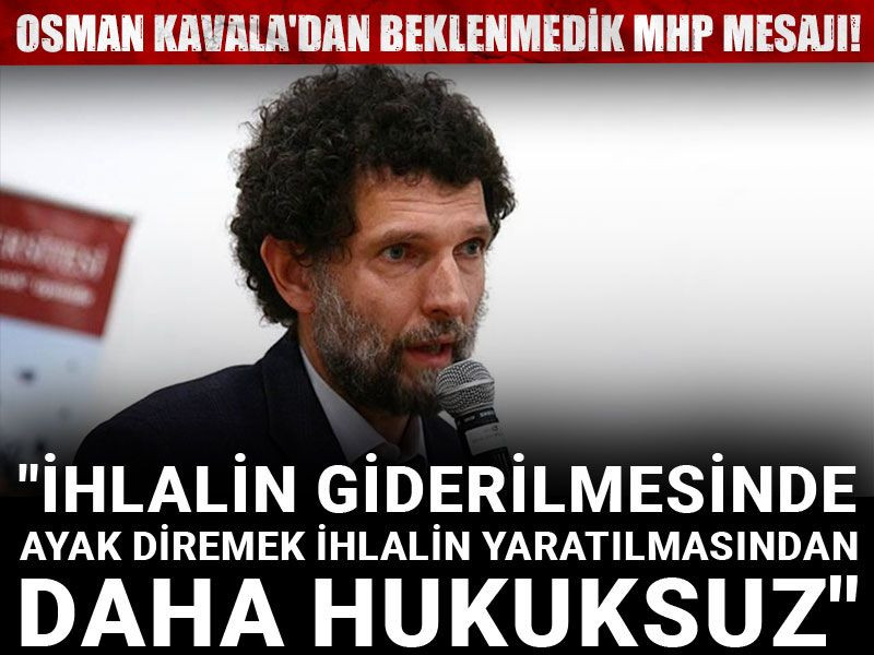 Osman Kavala'dan beklenmedik MHP mesajı!