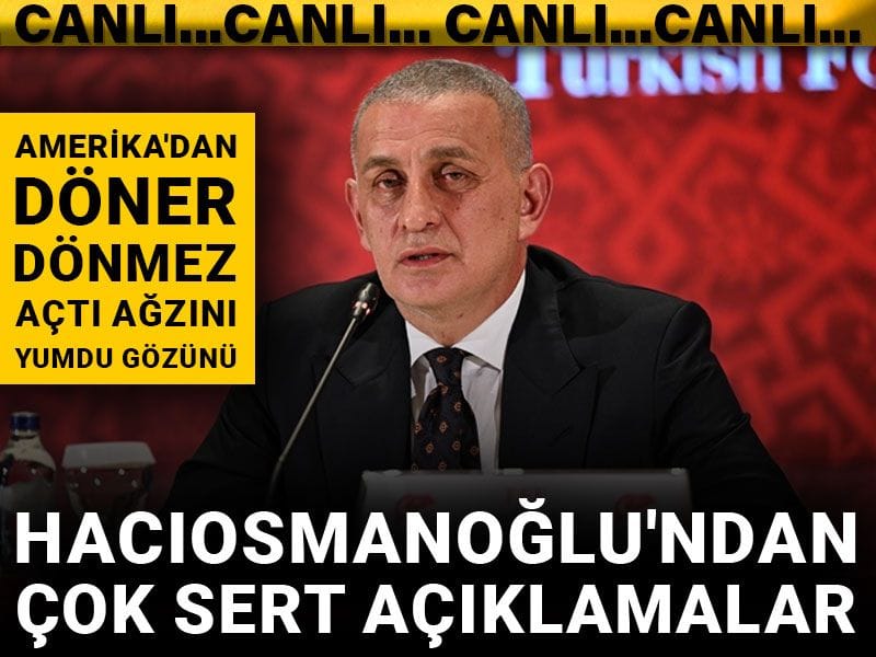 Hacıosmanoğlu ABD’den döner dönmez açtı ağzını yumdu gözünü